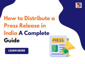 How to Distribute a Press Release in India A Complete Guide