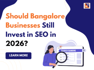 Should Bangalore Businesses Still Invest in SEO in 2026