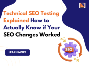 Technical SEO Testing Explained How to Actually Know if Your SEO Changes Worked